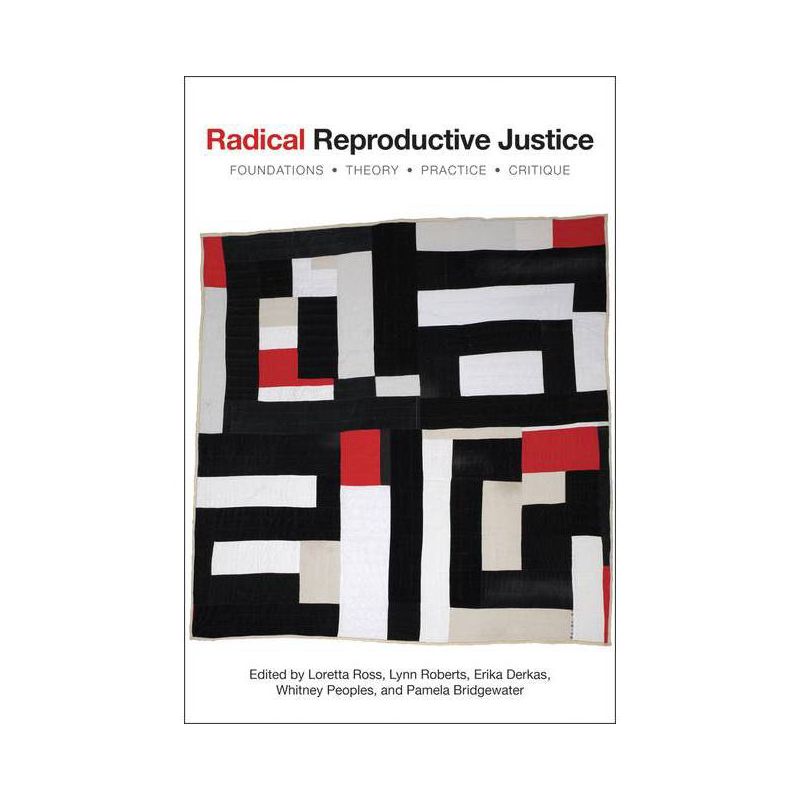 Radical Reproductive Justice - by  Loretta Ross & Erika Derkas & Whitney Peoples & Lynn Roberts & Pamela Bridgewater Toure (Paperback), 1 of 2