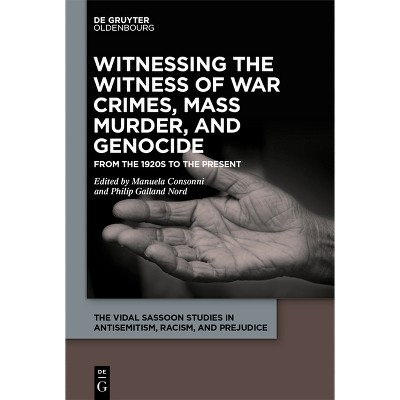 Witnessing the Witness of War Crimes, Mass Murder, and Genocide - (Vidal Sassoon Studies in Antisemitism, Racism, and Prejudice) (Hardcover)