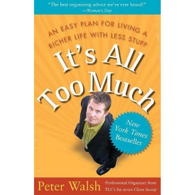 It's All Too Much - by  Peter Walsh (Paperback)