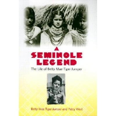 A Seminole Legend - by  Betty Mae Tiger Jumper & Patsy West (Hardcover)