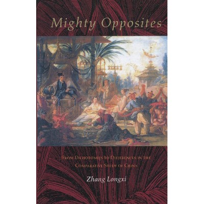 Mighty Opposites - by  Longxi Zhang (Paperback)