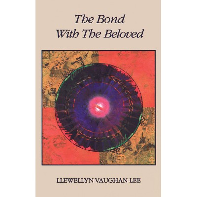 The Bond with the Beloved - by  Llewellyn Vaughan-Lee (Paperback)