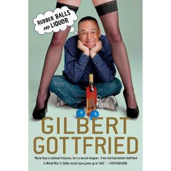 Rubber Balls and Liquor - by  Gilbert Gottfried (Paperback)