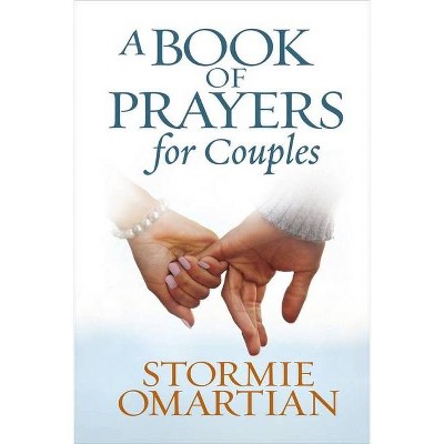 A Book of Prayers for Couples - by  Stormie Omartian (Hardcover)