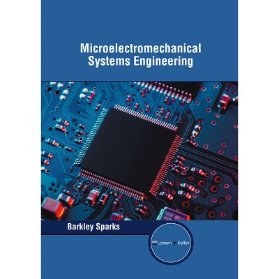 Microelectromechanical Systems Engineering - by  Barkley Sparks (Hardcover)