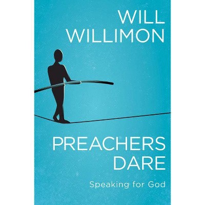 Preachers Dare - by  William H Willimon (Paperback)