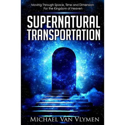 Supernatural Transportation - by  Michael Van Vlymen (Paperback)