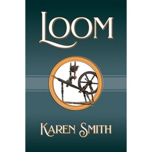 Loom - by  Karen Smith (Paperback) - 1 of 1