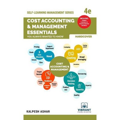 Cost Accounting and Management Essentials You Always Wanted To Know - (Self-Learning Management) 4th Edition by  Kalpesh Ashar & Vibrant Publishers