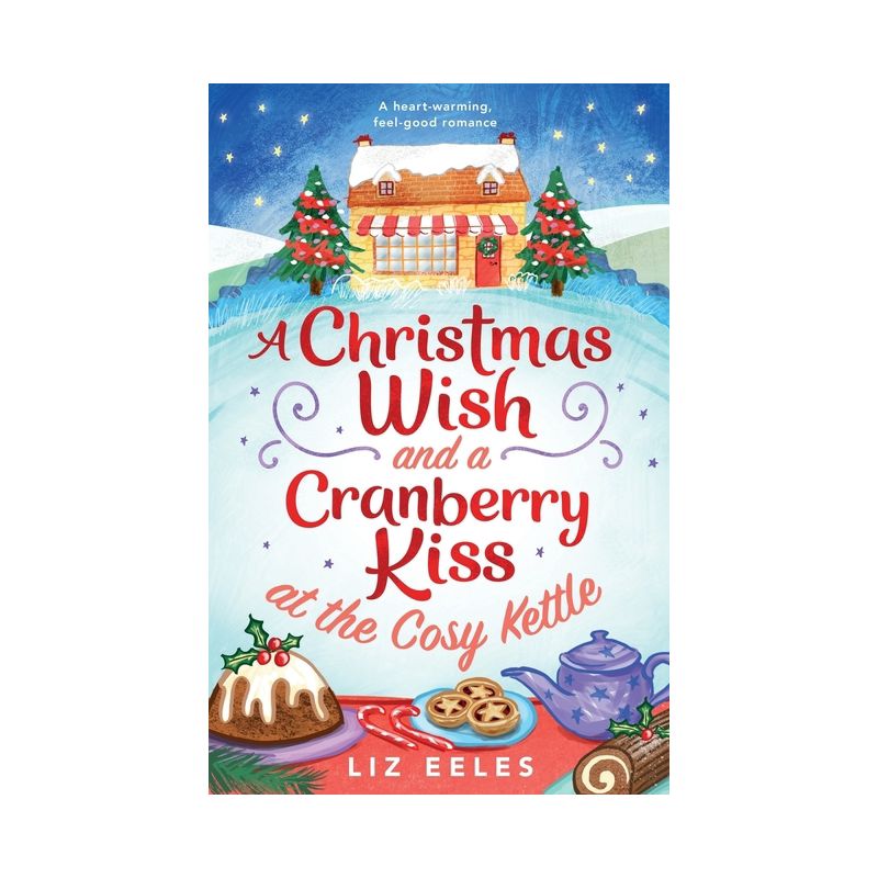 A Christmas Wish and a Cranberry Kiss at the Cosy Kettle - by  Liz Eeles (Paperback), 1 of 2