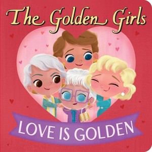 Golden Girls: Love Is Golden - by Brandon T Snider (Board Book) - 1 of 1