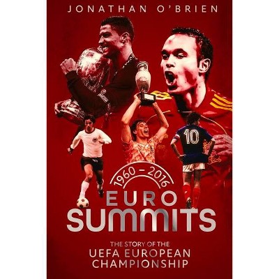 Euro Summits - by  Jonathan Brien (Hardcover)