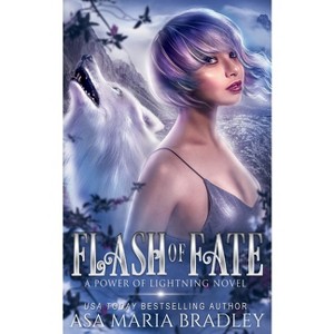 Flash of Fate - (Power of Lightning) by  Asa Maria Bradley (Paperback) - 1 of 1
