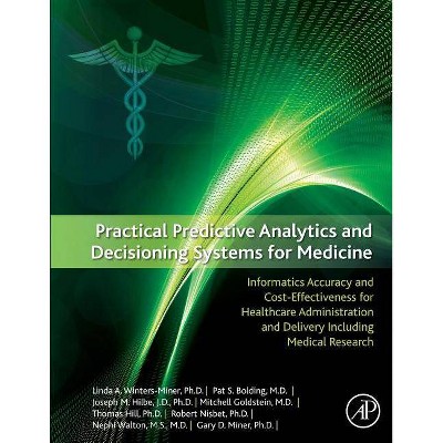 Practical Predictive Analytics and Decisioning Systems for Medicine - (Paperback)