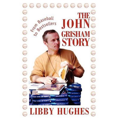 The John Grisham Story - by  Libby Hughes (Paperback)