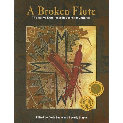 A Broken Flute - (Contemporary Native American Communities) by  Doris Seale & Beverly Slapin (Paperback)