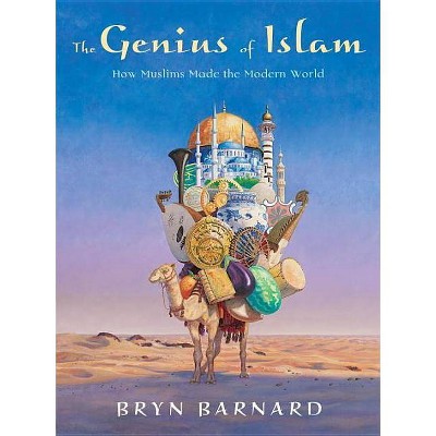 The Genius of Islam - by  Bryn Barnard (Hardcover)