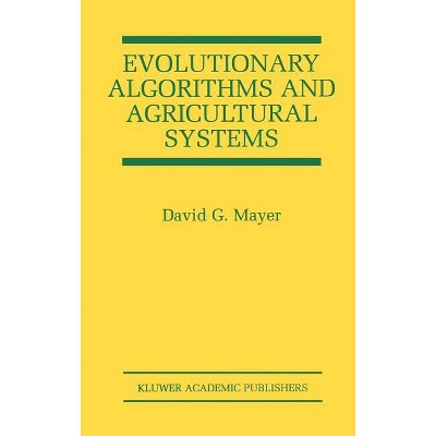Evolutionary Algorithms and Agricultural Systems - (The Springer International Engineering and Computer Science) by  David G Mayer (Hardcover)