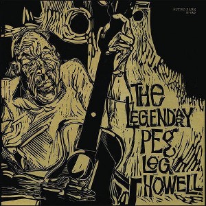 Peg Leg Howell - The Legendary Peg Leg Howell (180 Gram Vinyl) - 1 of 1