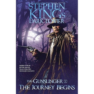 The Journey Begins, 1 - (Stephen King's the Dark Tower: The Gunslinger) by  Stephen King & Robin Furth & Peter David (Hardcover)