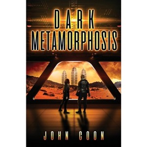 Dark Metamorphosis - (Alien People Chronicles) by  John Coon (Paperback) - 1 of 1