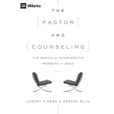 The Pastor and Counseling - by  Jeremy Pierre & Deepak Reju (Paperback)