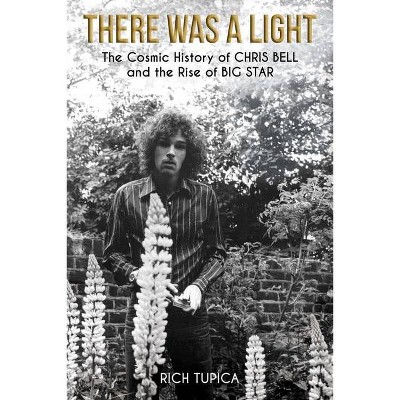 There Was a Light - by  Rich Tupica (Paperback)