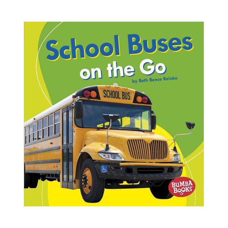 School Buses on the Go - (Bumba Books (R) -- Machines That Go) by  Beth Bence Reinke (Paperback), 1 of 2