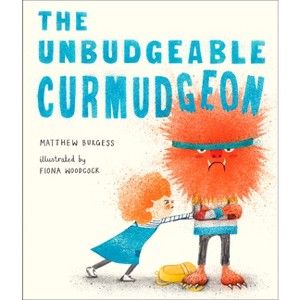 The Unbudgeable Curmudgeon - by  Matthew Burgess (Hardcover) - 1 of 1