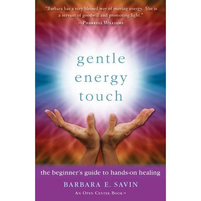 Gentle Energy Touch - (Open Center Book) by  Barbara E Savin C Ht (Paperback)