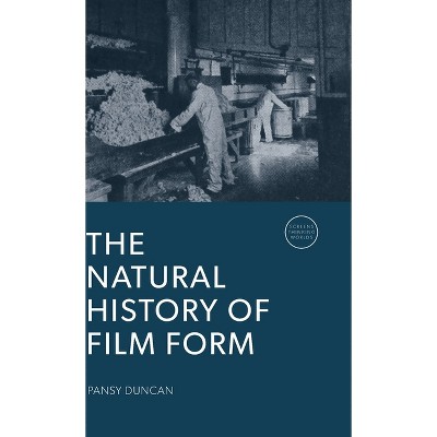 The Natural History of Film Form - (Screens, Thinking, Worlds) by Pansy Duncan