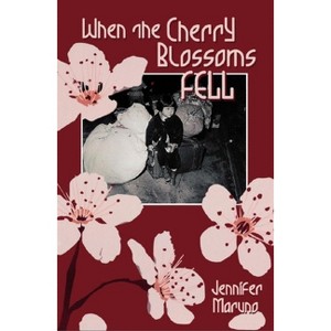 When the Cherry Blossoms Fell - (Cherry Blossom Book) by  Jennifer Maruno (Paperback) - 1 of 1