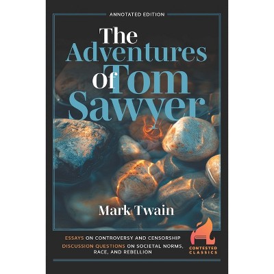 The Adventures of Tom Sawyer - (Contested Classics) Annotated by  Mark Twain (Paperback)