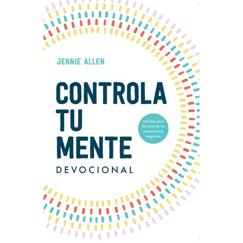 Controla Tu Mente Devocional / Stop the Spiral Devotional - by  Jennie Allen (Paperback) - image 1 of 1