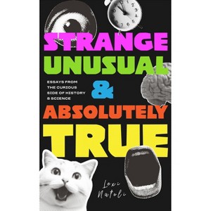 Strange, Unusual, and Absolutely True - by  Lexi Natoli (Paperback) - 1 of 1
