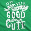 Toddler Dear Santa I Don’t Have To Be Good Because Im Cute T Shirt Funny Christmas Tee - Crazy Dog Toddler T Shirt - 2 of 4