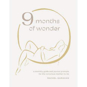 9 Months of Wonder - by  Rachel Garahan (Hardcover)