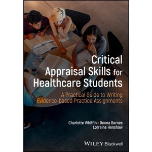 Critical Appraisal Skills for Healthcare Students - by  Charlotte J Whiffin & Donna Barnes & Lorraine Henshaw (Paperback) - 1 of 1