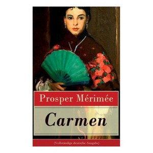 Carmen (Vollständige Deutsche Ausgabe) - by  Prosper Merimee (Paperback) - 1 of 1