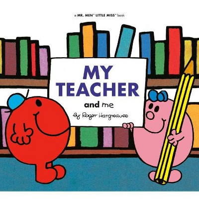 My Teacher and Me - (Mr. Men and Little Miss) by  Adam Hargreaves (Paperback)