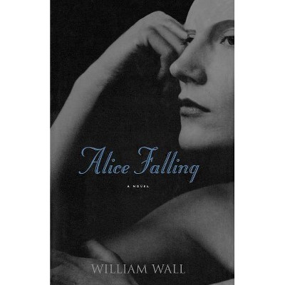 Alice Falling - by  William Wall (Paperback)