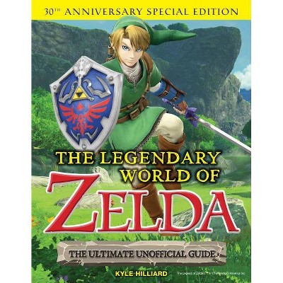 The Legendary World of Zelda - by  Kyle Hilliard (Paperback)
