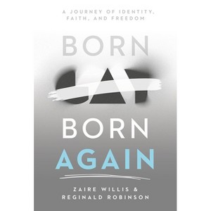 Born Gay, Born Again - by  Zaire Willis & Reginald Robinson (Paperback) - 1 of 1