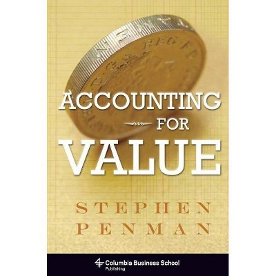 Accounting for Value - (Columbia Business School Publishing) by  Stephen Penman (Hardcover)