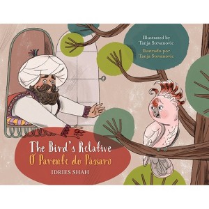 The Bird's Relative / O Parente do Pássaro - (Teaching Stories) by  Idries Shah (Paperback) - 1 of 1