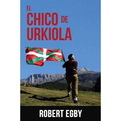 El Chico de Urkiola - by  Robert Egby (Paperback)