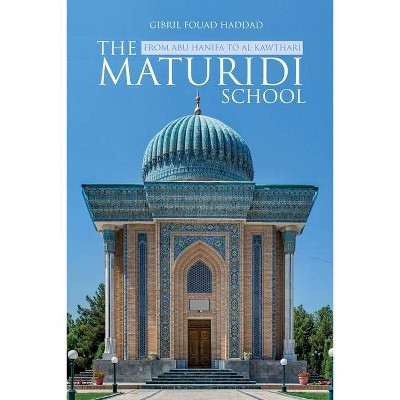 The Maturidi School - by  Gibril Fouad Haddad (Paperback)