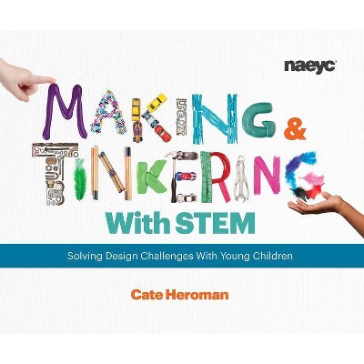 Making and Tinkering with Stem - by  Cate Heroman (Paperback)