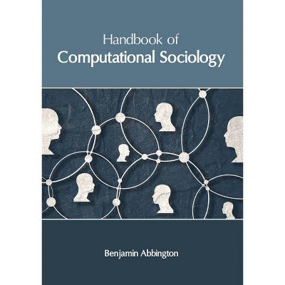 Handbook of Computational Sociology - by  Benjamin Abbington (Hardcover)