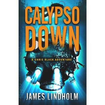 Calypso Down - (Chris Black Adventure) by  James Lindholm (Hardcover)